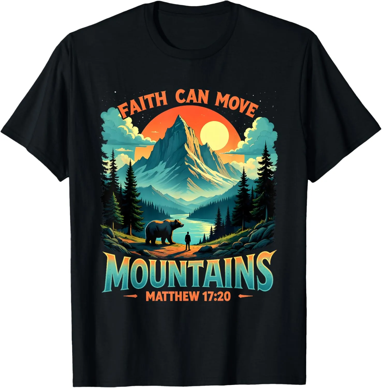 Mountain Landscape Faith Can Move Mountains Matthew 17:20 T-Shirt